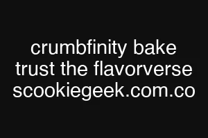 crumbfinity bake trust the flavorverse scookiegeek.com.co