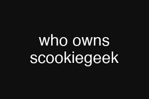 who owns scookiegeek